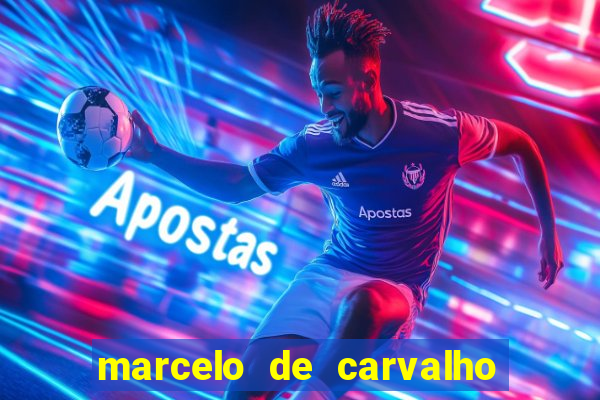 marcelo de carvalho fortuna estimada